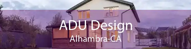 ADU Design Alhambra-CA