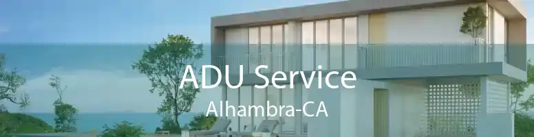 ADU Service Alhambra-CA